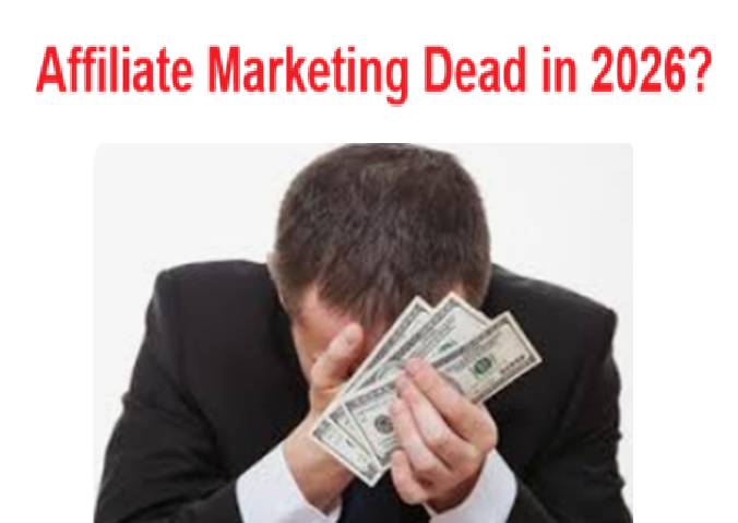 affiliate marketing dead in 2026?